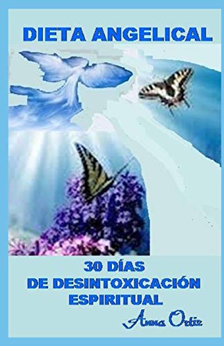Dieta Angelical: 30 D?As De Desintoxicaci?N Espiritual (Spanish Edition)
