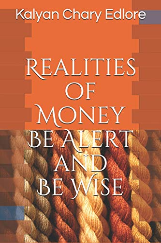 Realities Of Money: Be Alert And Be Wise