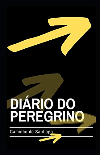 Dißrio Do Peregrino: Caminho De Santiago (Portuguese Edition)