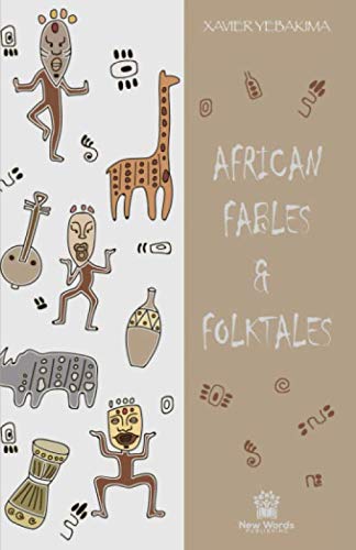 African Fables And Folktales: Stories, Parables And Folk Tales From All Around Africa