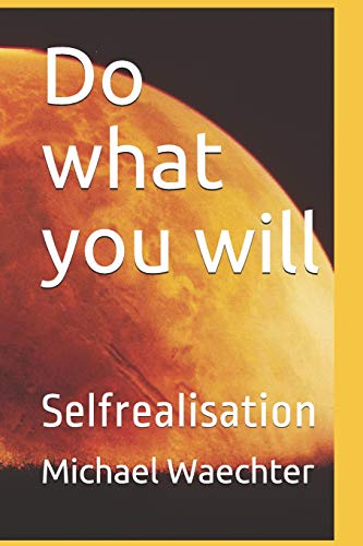 Do What You Will: Selfrealisation