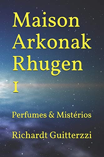 Maison Arkonak Rhugen: Perfumes & Mist??rios (Maison Arkonak Rhugen Portugues) (Portuguese Edition)