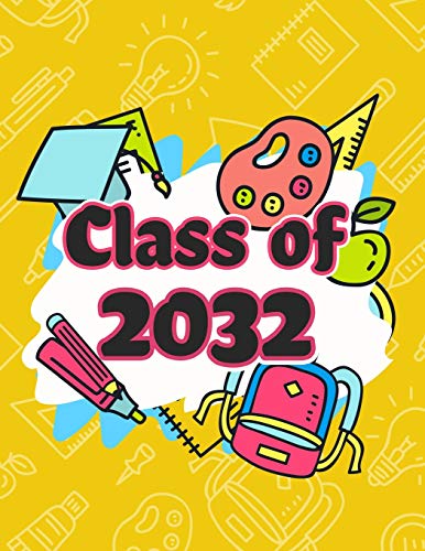 Class Of 2032: Funny Back To School Notebook,Gift Fur Girls And Boys,109 College Ruled Line Paper,Cute School Notebook,School Graduation Gift Ideas Fur 2019,School Composition Notebooks - 9781072968160
