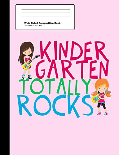 Kindergarten Totally Rocks Wide Ruled Composition Book: Cute Pink Kindergartner Girl Notebook With 100 Sheets