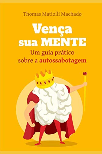 Ven?a Sua Mente: Um Guia Pr?tico Sobre A Autossabotagem (S?rie: Ven?a!) (Portuguese Edition)