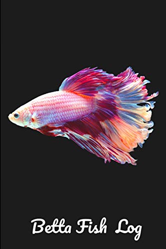 Betta Fish Log: Aquarium Siamese Fighting Fish Hobbyist Record Keeping Book. Log Water Chemistry, Maintenance And Fish Health