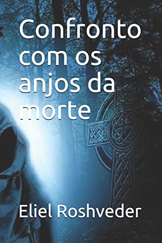 Confronto Com Os Anjos Da Morte (Contos De Suspense E Terror) (Portuguese Edition)