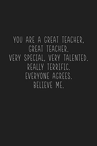 You Are A Great Teacher, Great Teacher. Very Special, Very Talented.: Sarcastic Teacher Gifts