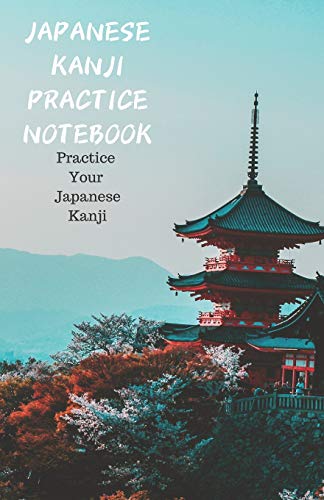 Japanese Kanji Notebook: Practice Your Japanese Kanji: 5.5" X 8.5" 200 Pages
