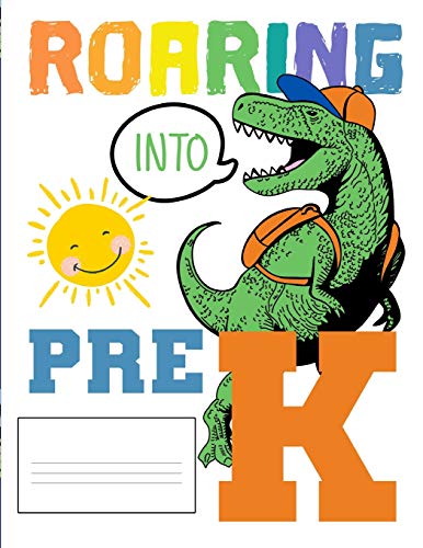 Roaring Into Pre K: Funny Back To School Notebook,Gift Fur Girls And Boys,109 College Ruled Line Paper,Cute School Notebook,School Graduation Gift ... Composition Notebooks ,Dinosaur Cover - 9781073055562