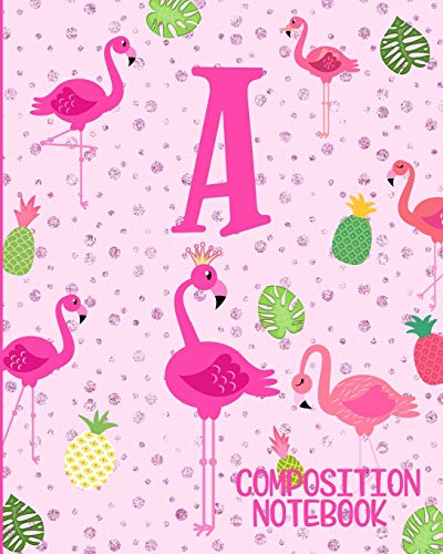 Composition Notebook A: Pink Flamingo Initial A Composition Wide Ruled Notebook