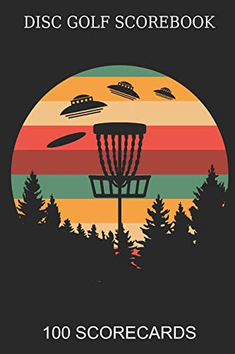 Disc Golf Scorebook 100 Scorecards: Scorebook For 4 Players - Great Gift Idea Disc Golf Player