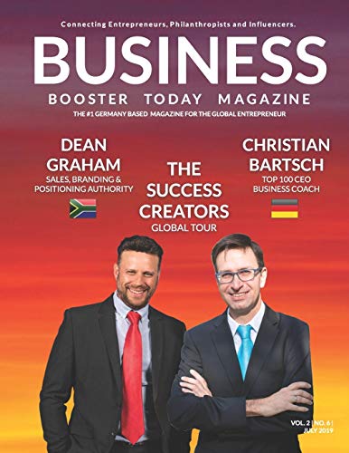 Business Booster Today - Special Edition 2019: Featuring Dean Graham And Christian Bartsch - The Success Creators (Business Booster Today Magazines)