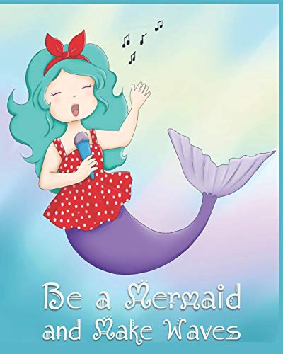 Be A Mermaid And Make Waves: Adorable Kawaii Pages For Sketching, Coloring, Imagining And Drawing Super Cute Things!