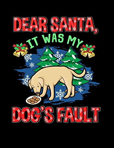 Dear Santa It Was My Dog's Fault: Funny Quotes And Pun Themed College Ruled Composition Notebook