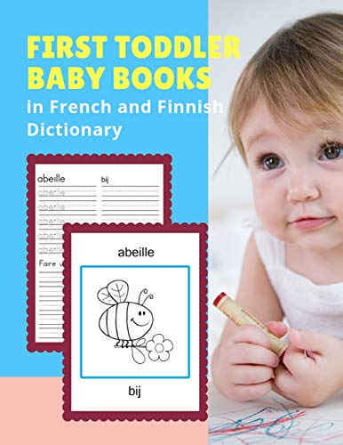 First Toddler Baby Books In French And Finnish Dictionary: Basic Animals Vocabulary Builder Learning Word Cards Bilingual Languages Workbooks To ... Age 2 5 To Beginners. (Fran?aisfinlandais)