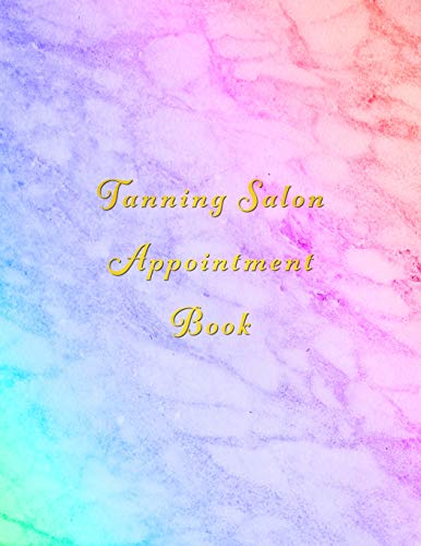 Tanning Salon Appointment Book: Classy Multi Coloured Marble Client Schedule Organiser | With Weekly And Hourly Time Slots Broken Into 15 Minute Chunks.