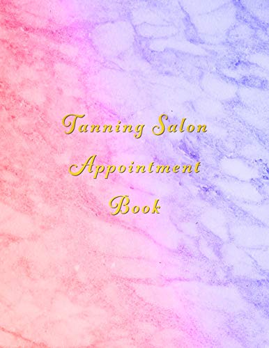 Tanning Salon Appointment Book: Classy Colourful Marble Beauty Client Schedule Organiser | With Weekly And Hourly Time Slots