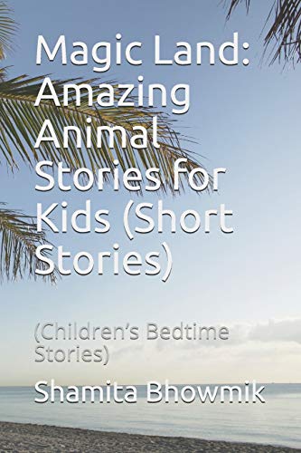 Magic Land: Amazing Animal Stories For Kids (Short Stories): (Children?ªs Bedtime Stories)