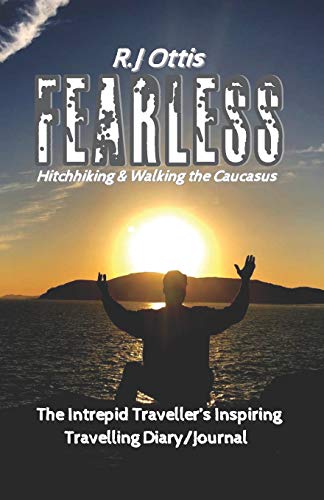 Fearless: Hitchhiking & Walking The Caucasus