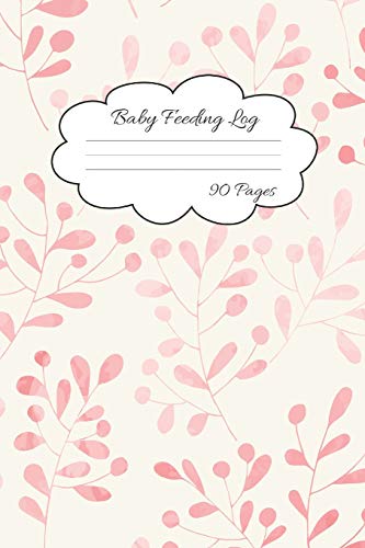 Baby Feeding Log: Record Your Baby Feeding And Diaper Activities For Busy Moms | 90 Pages