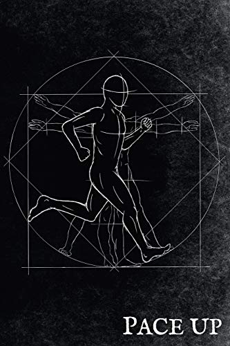 Pace Up: Vitruvian Man Style Runners Log Book To Track Your Day-By-Day Training Progresses For 365 Days
