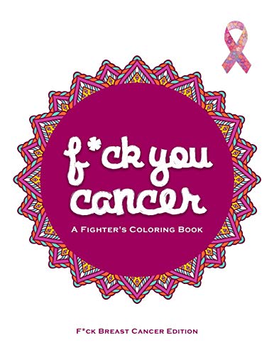 F*Ck You Cancer: A Breast Cancer Swear Word Coloring Book