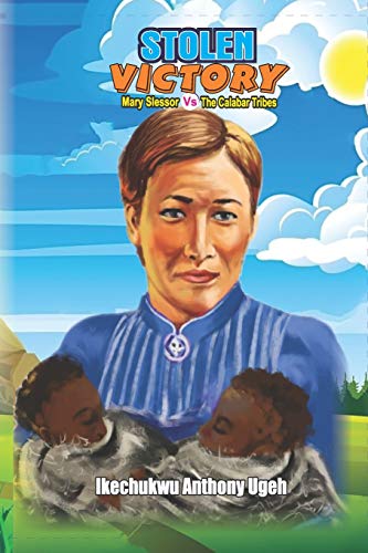 Stolen Victory - Mary Slessor Vs The Calabar Tribes