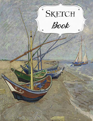 Sketch Book: Van Gogh | Sketchbook | Scetchpad For Drawing Or Doodling | Notebook Pad For Creative Artists | Fishing Boats Beach At Saintes Maries