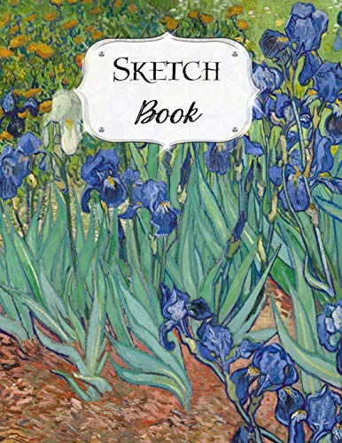 Sketch Book: Van Gogh | Sketchbook | Scetchpad For Drawing Or Doodling | Notebook Pad For Creative Artists | Irises