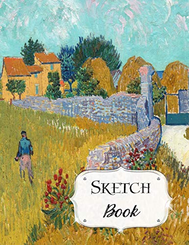 Sketch Book: Van Gogh | Sketchbook | Scetchpad For Drawing Or Doodling | Notebook Pad For Creative Artists | Farmhouse In Provence