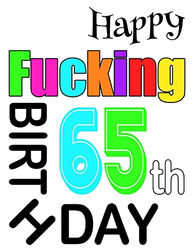 Happy Fucking 65Th Birthday: Large Print Address Book That Is Sweet, Sassy And Way Better Than A Birthday Card!
