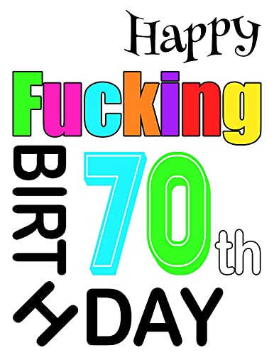Happy Fucking 70Th Birthday: Large Print Address Book That Is Sweet, Sassy And Way Better Than A Birthday Card!