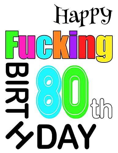 Happy Fucking 80Th Birthday: Large Print Address Book That Is Sweet, Sassy And Way Better Than A Birthday Card!