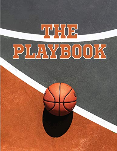 The Playbook: 8.5" X 11" Notebook For Designing Basketball Plays, Creating A Playbook, And Other Basketball Notes