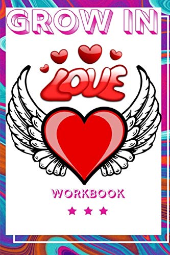 Grow In Love: Ideal And Perfect Gift For Loving Couple | Best Love Gift For Couple | Gift Workbook About Love | Love Is The Greatest Adventure ... Parents Or Your Loved Ones | Best Gift Ever