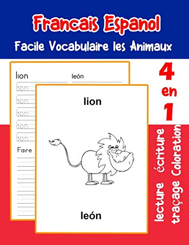 Francais Espanol Facile Vocabulaire Les Animaux: De Base Fran?ais Espanol Fiche De Vocabulaire Pour Les Enfants A1 A2 B1 B2 C1 C2 Ce1 Ce2 Cm1 Cm2 ... Une Image En Francais) (French Edition)