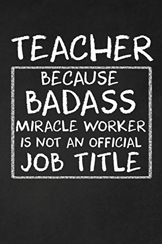 Teacher Because Badass Miracle Worker Isn't An Official Job Title: Teacher Appreciation Gifts