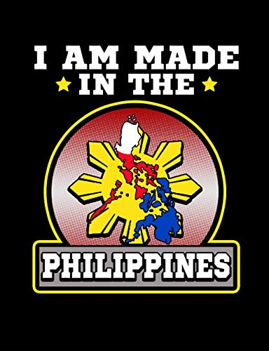 I Am Made In The Philippines: Funny Filipino Quotes And Pun Themed College Ruled Composition Notebook