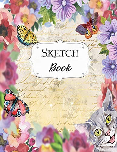 Sketch Book: Cat | Sketchbook | Scetchpad For Drawing Or Doodling | Notebook Pad For Creative Artists | #6 Floral Flowers Butterfly