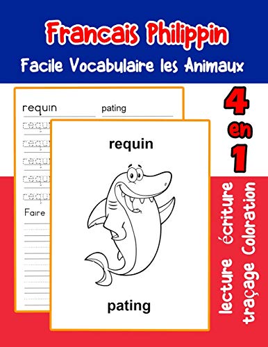 Francais Philippin Facile Vocabulaire Les Animaux: De Base Fran?ais Philippin Fiche De Vocabulaire Pour Les Enfants A1 A2 B1 B2 C1 C2 Ce1 Ce2 Cm1 Cm2 ... Une Image En Francais) (French Edition)
