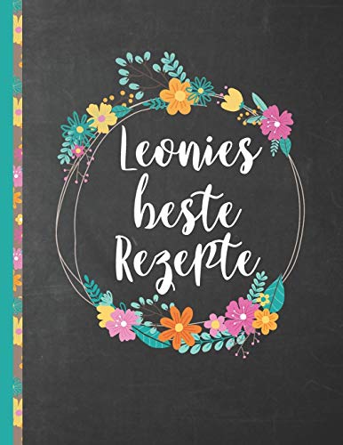 Leonies Beste Rezepte: Das Personalisierte Rezeptbuch Zum Selberschreiben F?r 120 Rezept Favoriten Mit Inhaltsverzeichnis Uvm. Û Schwarzes Kreidetafel ... Softcover (Leeres Kochbuch) (German Edition)