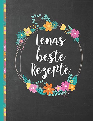 Lenas Beste Rezepte: Das Personalisierte Rezeptbuch "Lena" Zum Selberschreiben F?r 120 Rezept Favoriten Mit Inhaltsverzeichnis Uvm. Û Schwarzes ... Softcover (Leeres Kochbuch) (German Edition)