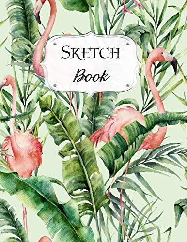 Sketch Book: Flamingo | Sketchbook | Scetchpad For Drawing Or Doodling | Notebook Pad For Creative Artists | #9 Green