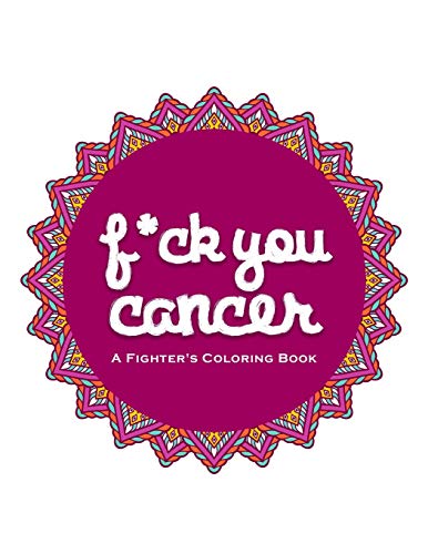 F*Ck You Cancer: A Swear Word Coloring Book