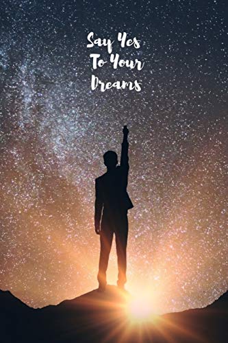 Say Yes To Your Dreams