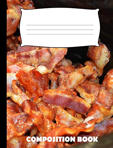 Composition Book: Bacon Composition Notebook Wide Ruled