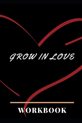 Grow In Love: Ultimate Gift For Grow In Love| Anniversary And Wedding Gift | Grow In Love Workbook| Wedding Couple Gifts| Romantic Gifts| Gift For ... Or Parents| Best Gift Grow In Love Notebook