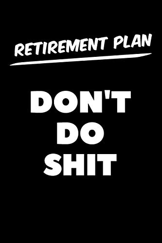 Retirement Plan Don't Do Shit: Graph Paper Notebook, 6X9 Inch, 120 Pages