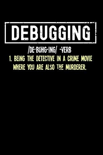 Debugging: 120 Pages I 6X9 I Dot Grid I Funny Software Engineering, Coder & Hacker Gifts - 9781073609994